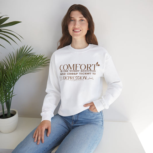 Comfort is the Worst Addiction and Cheap Ticket to Depression Crewneck Sweatshirt Healthy Positive Saying Quote Sweatshirt Best Gift