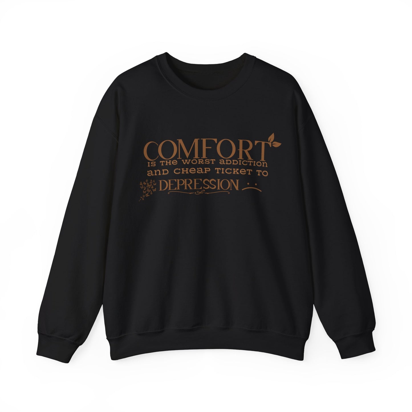 Comfort is the Worst Addiction and Cheap Ticket to Depression Crewneck Sweatshirt Healthy Positive Saying Quote Sweatshirt Best Gift