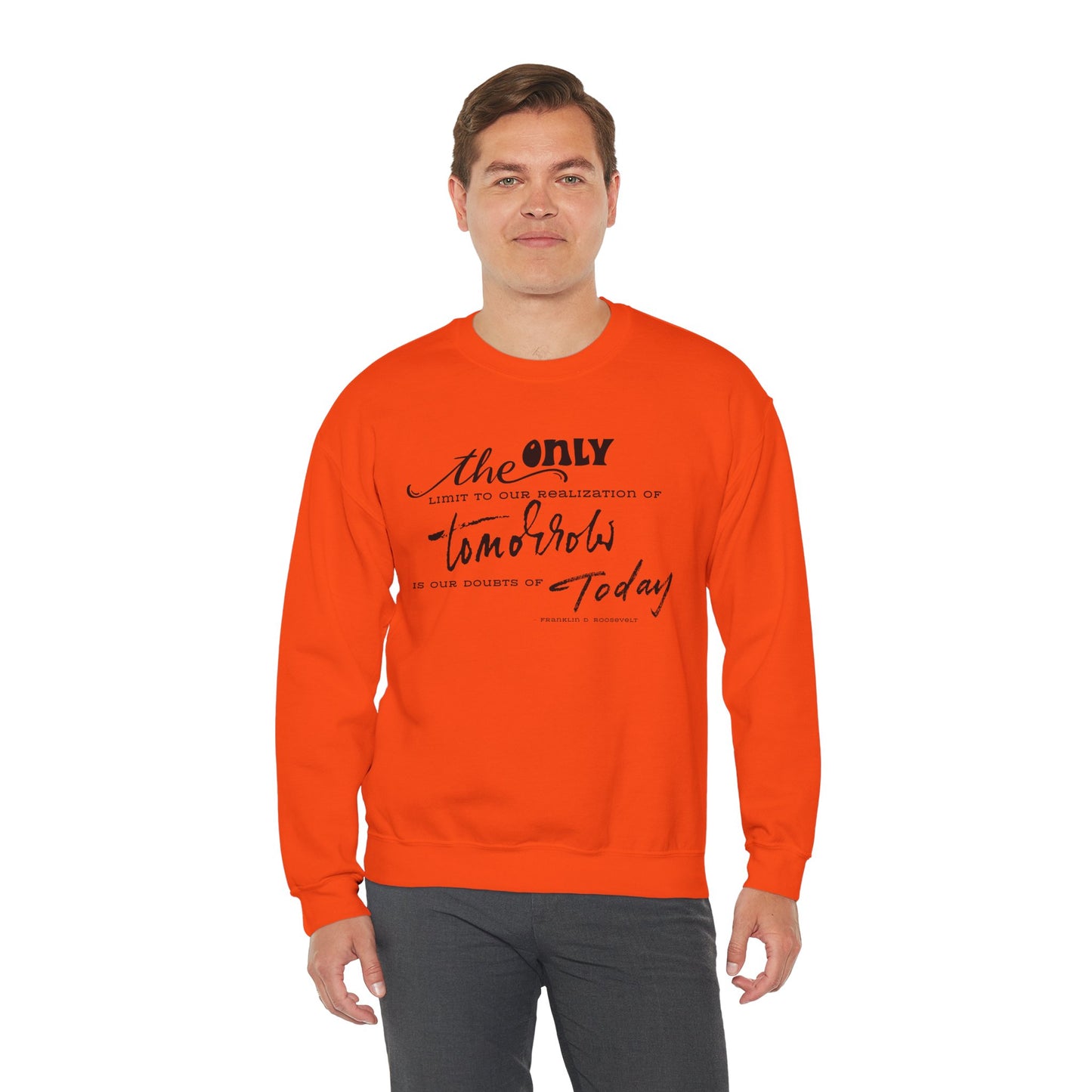 The Only Limit to Our Realization of Tomorrow Is Our Doubts of Today Sweatshirt Unisex Sweatshirt Positive Quote Sweatshirt Saying Sweats