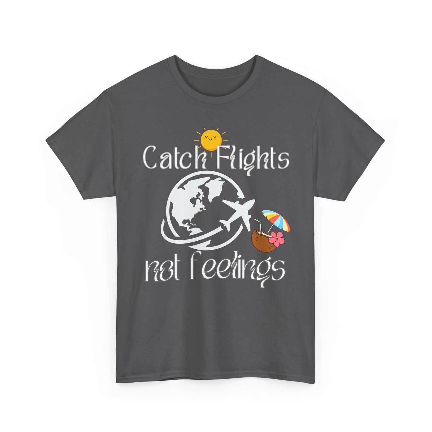 Catch Flights Not Feelings T-shirt Unisex Shirt Summer Shirt Airport Shirt Summer Vibe Shirt Trendy Summer Shirt Viral Summer Shirt Unisex