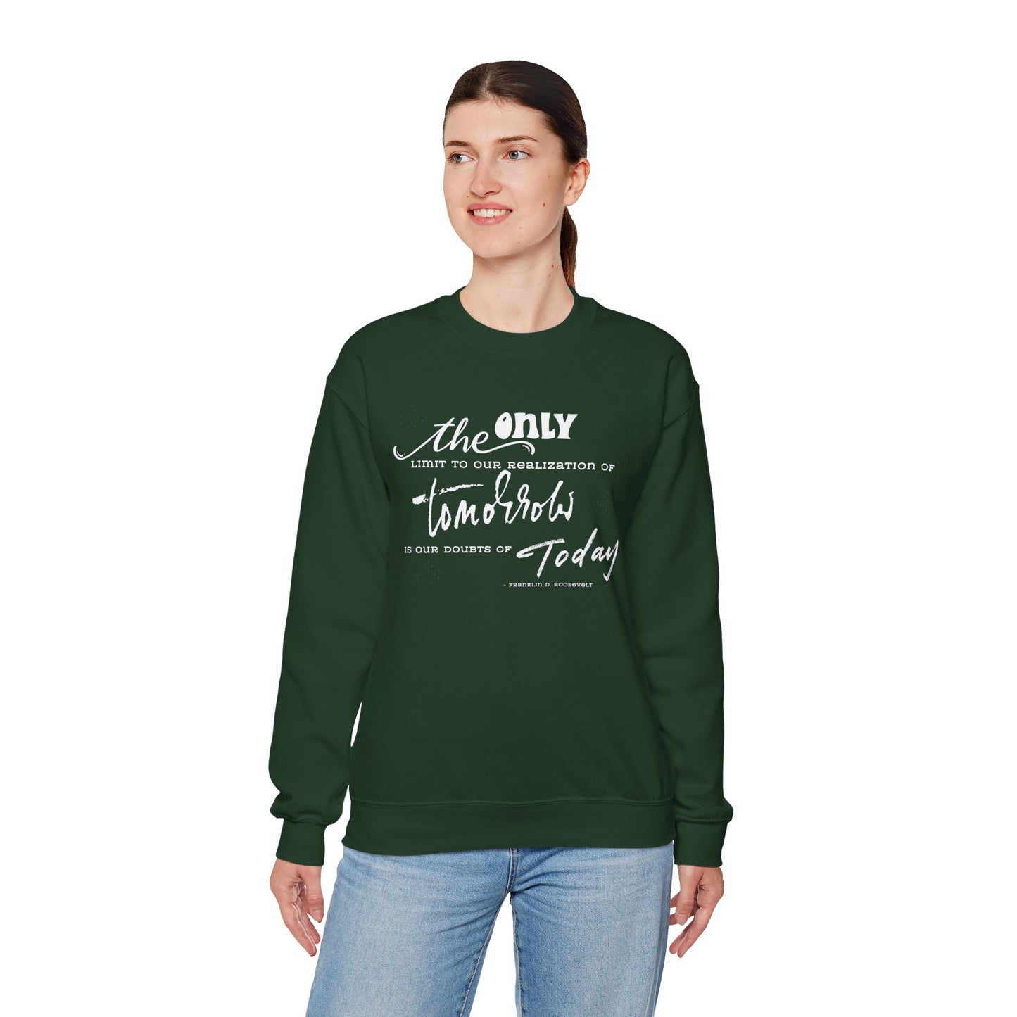 The Only Limit to Our Realization of Tomorrow Is Our Doubts of Today Sweatshirt Unisex Sweatshirt Positive Quote Sweatshirt Saying Sweats