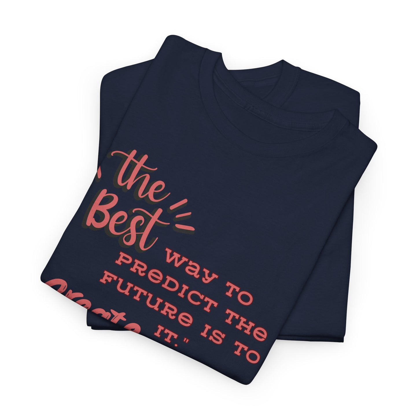 The Best Way To Predict the Future Is To Create It T-Shirt Positive Quote Shirt Self Reminder Shirt Inspirational Shirt Mental Health Shirt Self love shirt