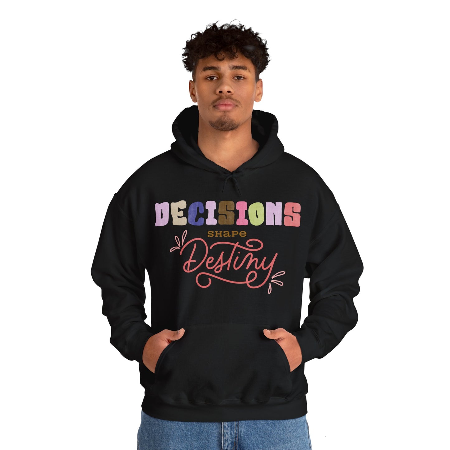 Decisions Shapes Destiny Sweatshirt Positive Life Quote Sweatshirt Classic and Timeless Sweatshirt Perfect Gift Sweatshirt Cute Sweatshirt