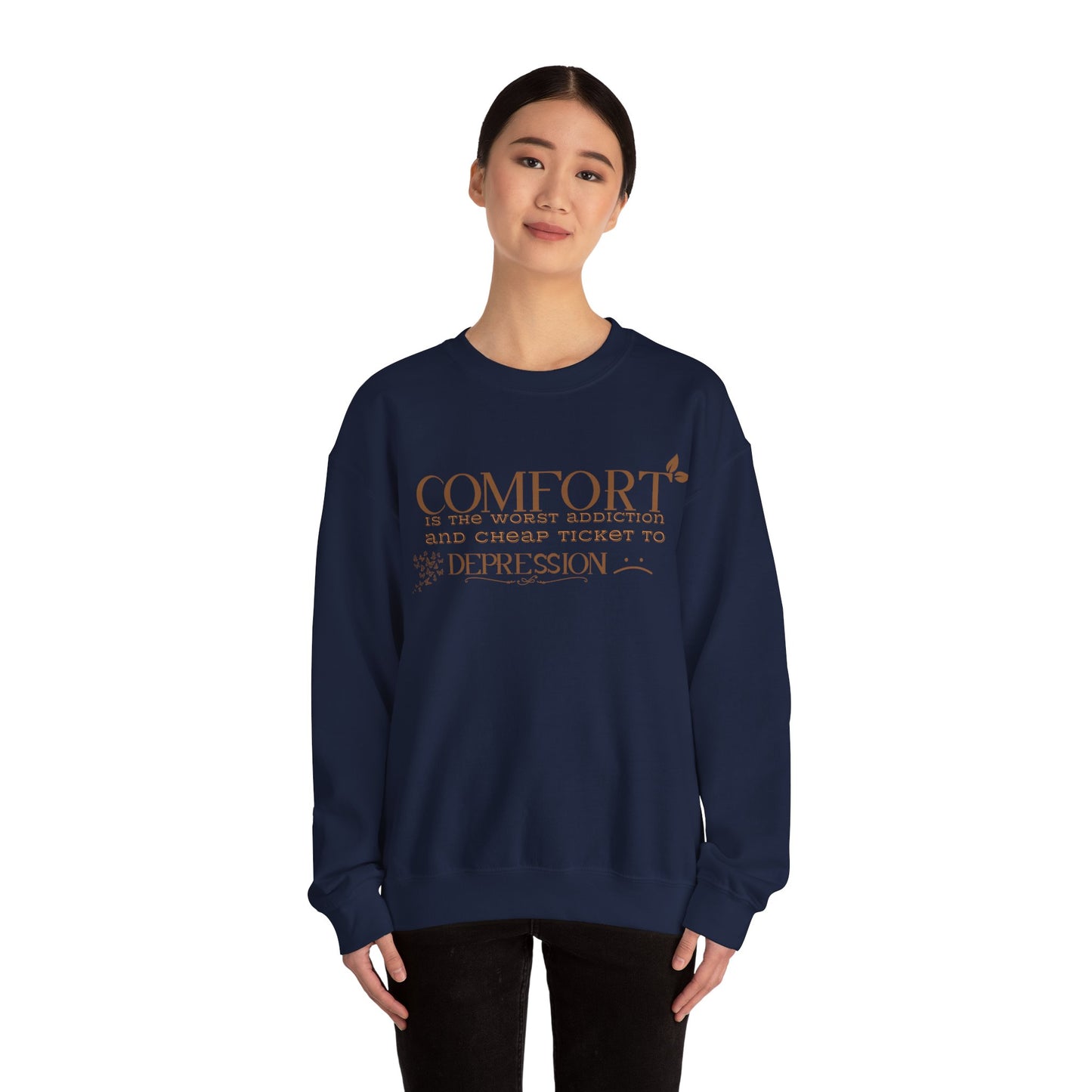 Comfort is the Worst Addiction and Cheap Ticket to Depression Crewneck Sweatshirt Healthy Positive Saying Quote Sweatshirt Best Gift