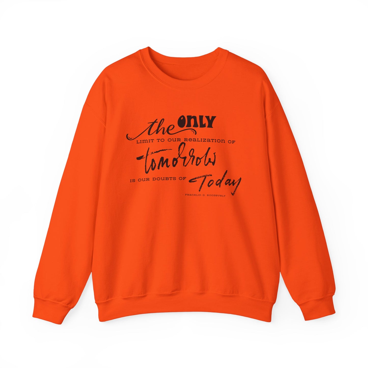 The Only Limit to Our Realization of Tomorrow Is Our Doubts of Today Sweatshirt Unisex Sweatshirt Positive Quote Sweatshirt Saying Sweats