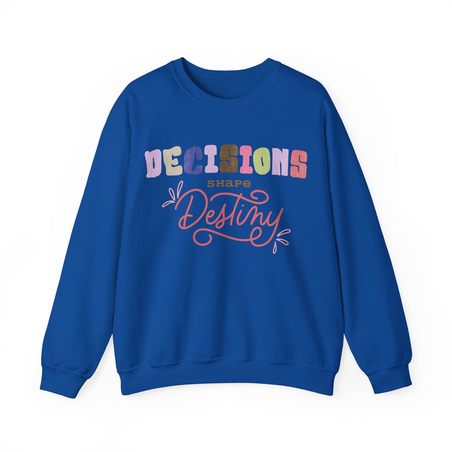 Decision Shapes Destiny Sweatshirt Perfect Gift Sweatshirt Motivational Sweatshirt Mental Health Sweatshirt Smartass Sweatshirt