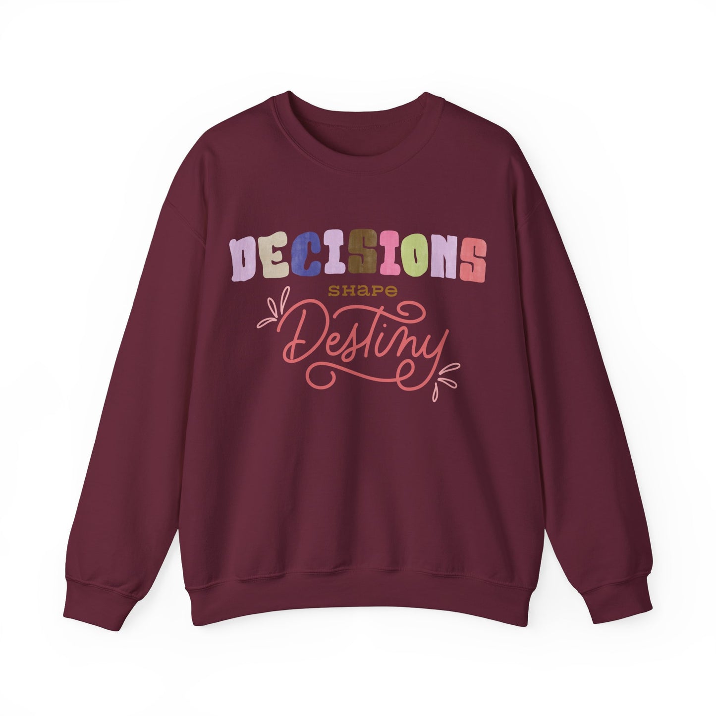 Decision Shapes Destiny Sweatshirt Perfect Gift Sweatshirt Motivational Sweatshirt Mental Health Sweatshirt Smartass Sweatshirt