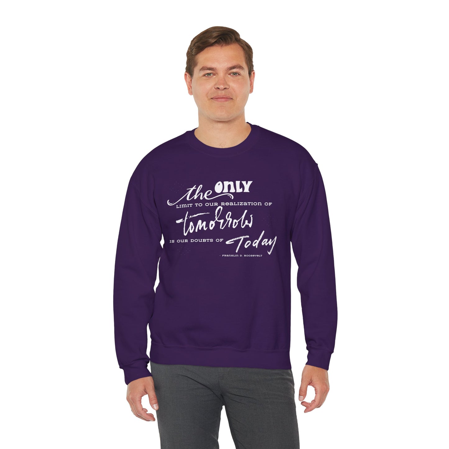 The Only Limit to Our Realization of Tomorrow Is Our Doubts of Today Sweatshirt Unisex Sweatshirt Positive Quote Sweatshirt Saying Sweats