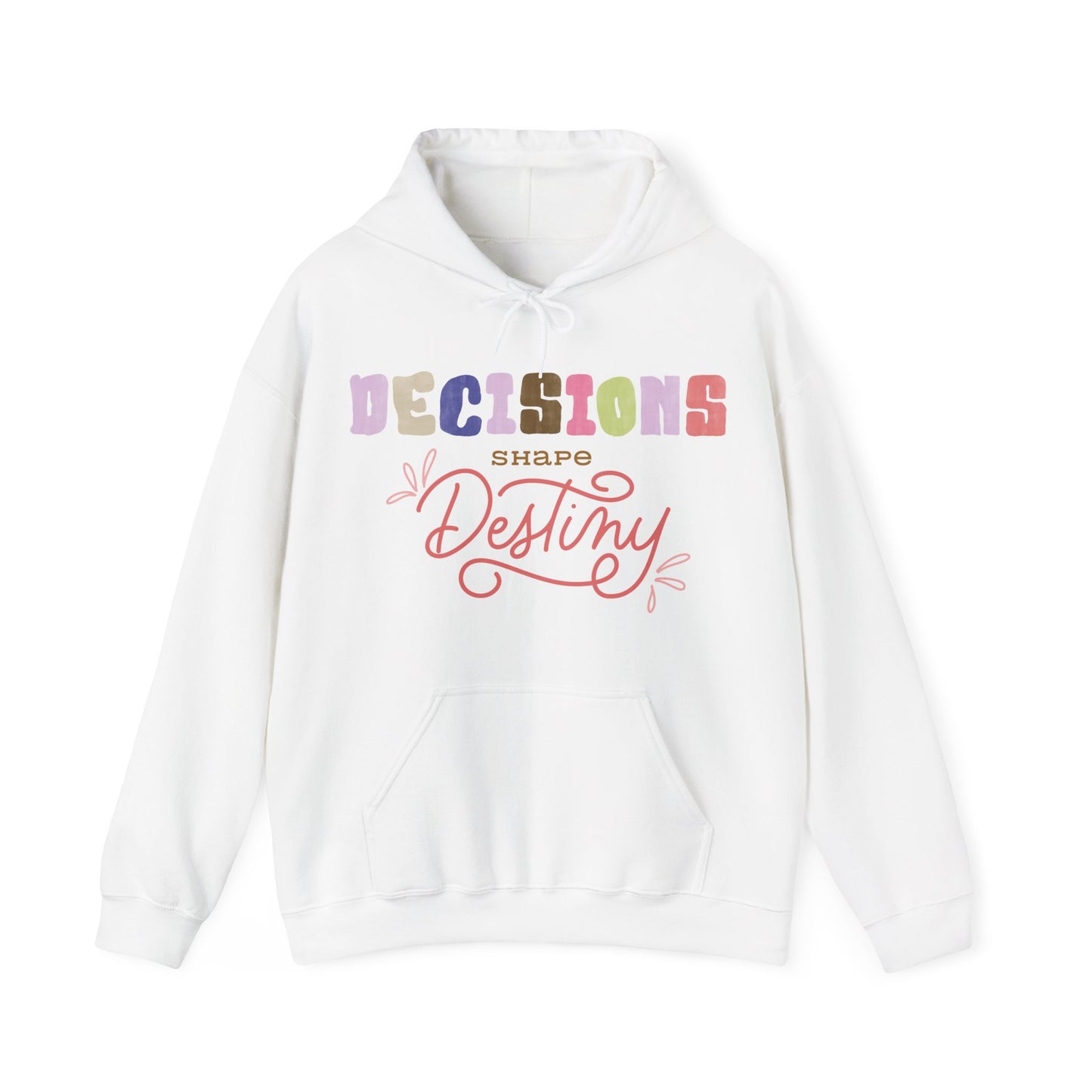 Decisions Shapes Destiny Sweatshirt Positive Life Quote Sweatshirt Classic and Timeless Sweatshirt Perfect Gift Sweatshirt Cute Sweatshirt