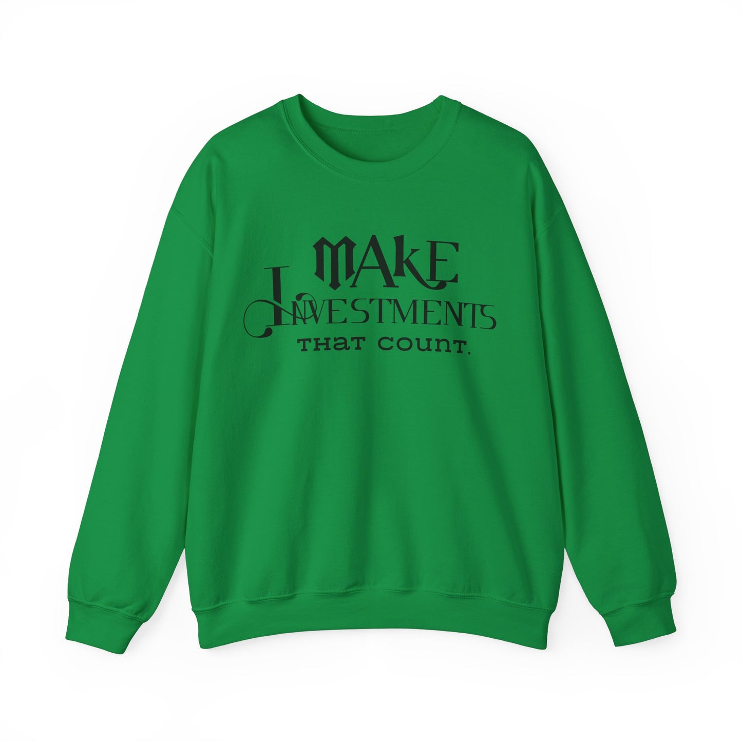 Make Investments That Count Unisex Crewneck Sweatshirt Financial Lesson Sweatshirt Printed Positive Quote Sweatshirt Inspirational Sayings