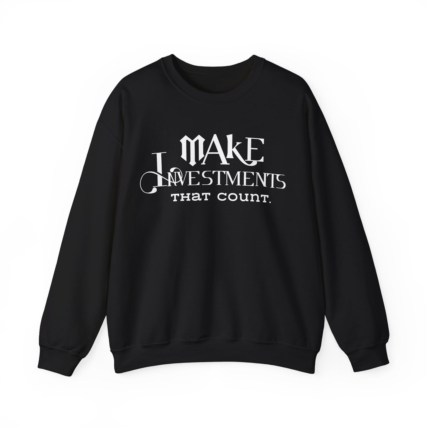 Make Investments That Count Unisex Crewneck Sweatshirt Financial Lesson Sweatshirt Printed Positive Quote Sweatshirt Inspirational Sayings