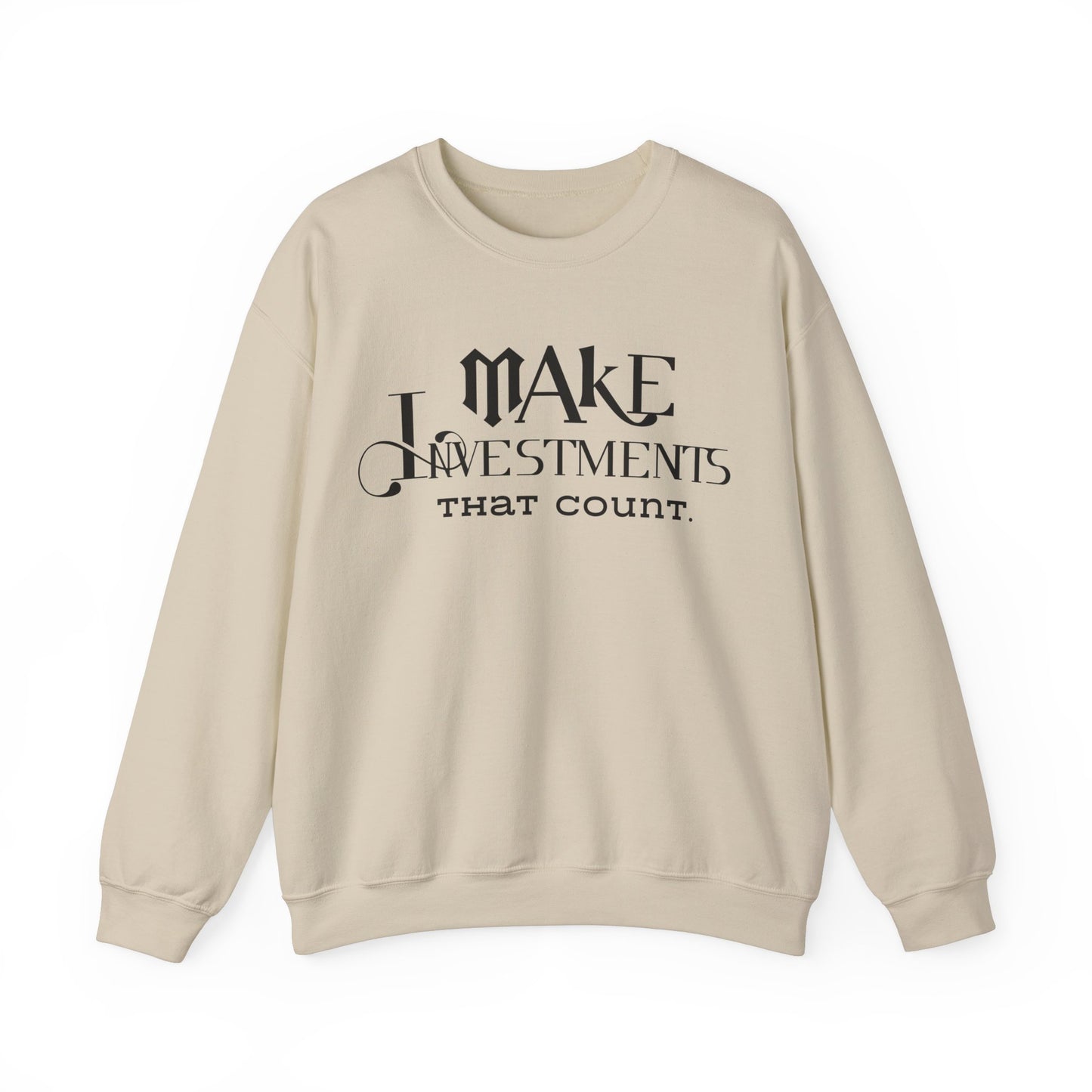 Make Investments That Count Unisex Crewneck Sweatshirt Financial Lesson Sweatshirt Printed Positive Quote Sweatshirt Inspirational Sayings