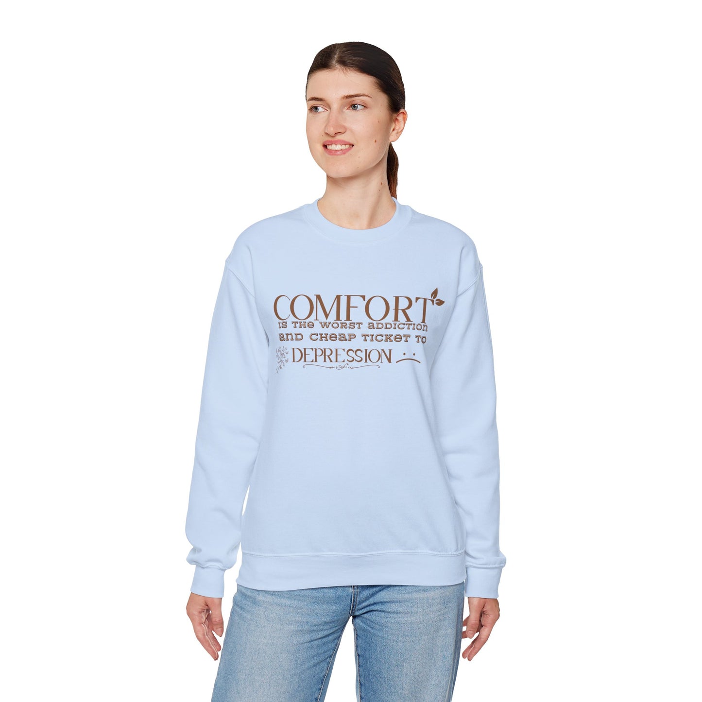 Comfort is the Worst Addiction and Cheap Ticket to Depression Crewneck Sweatshirt Healthy Positive Saying Quote Sweatshirt Best Gift