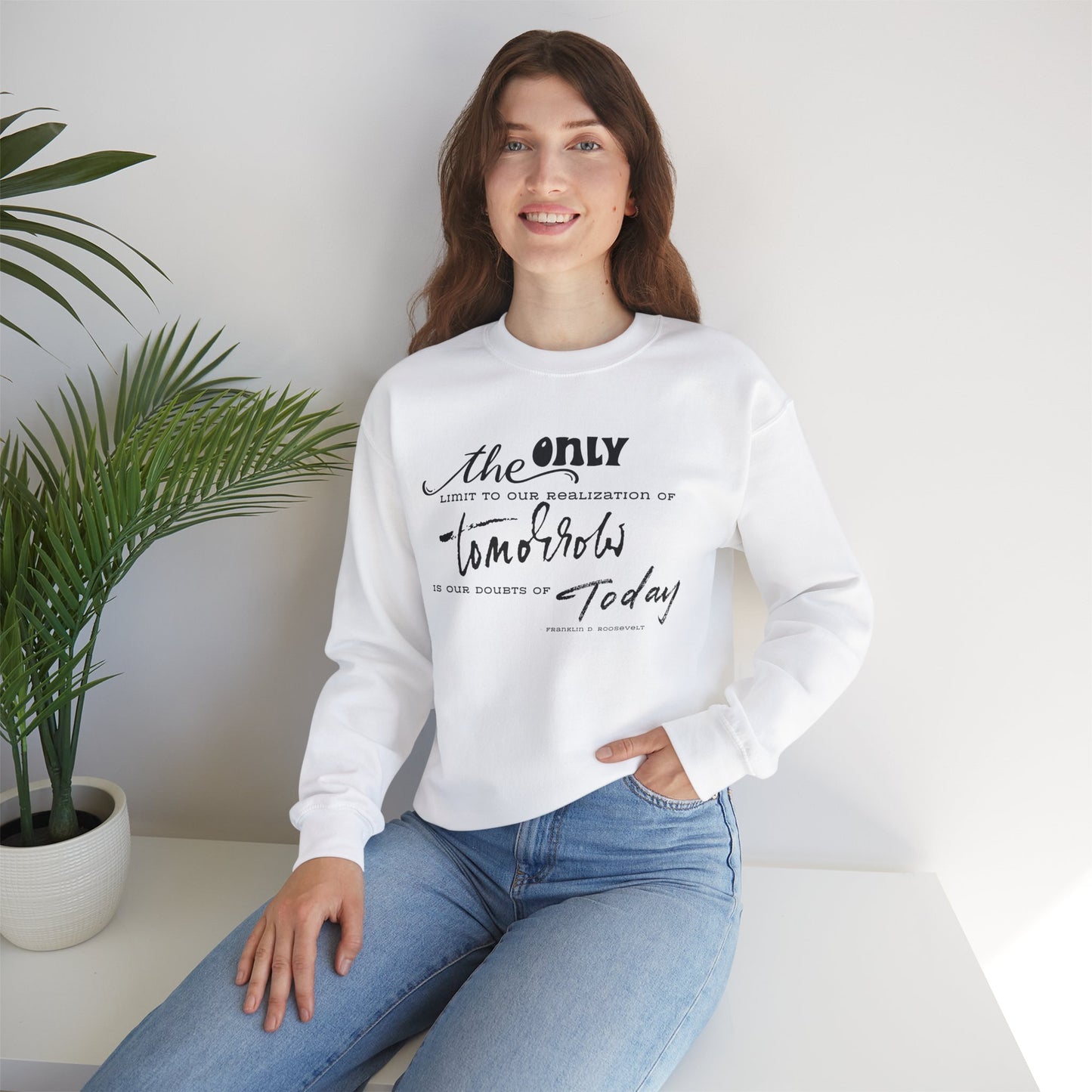 The Only Limit to Our Realization of Tomorrow Is Our Doubts of Today Sweatshirt Unisex Sweatshirt Positive Quote Sweatshirt Saying Sweats