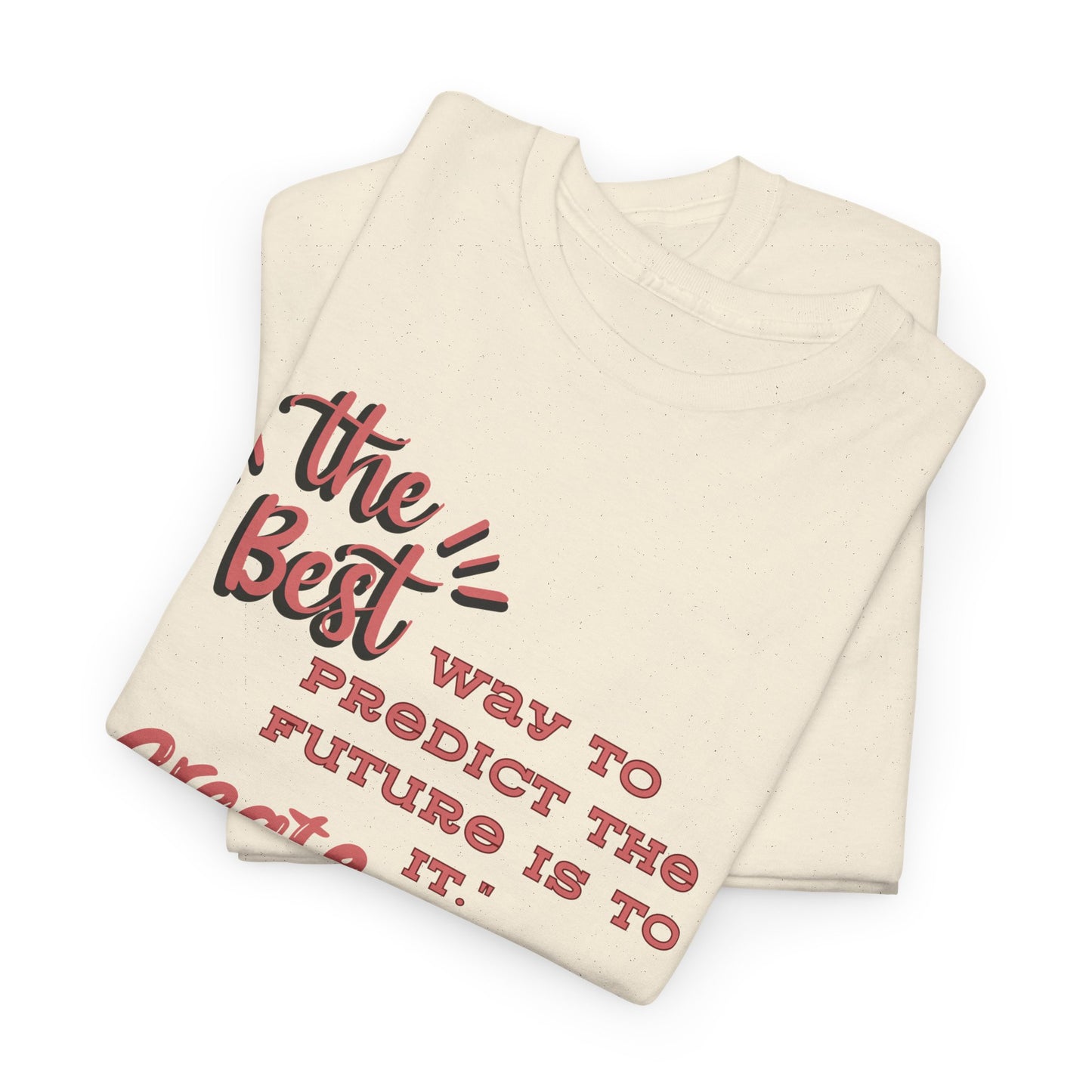 The Best Way To Predict the Future Is To Create It T-Shirt Positive Quote Shirt Self Reminder Shirt Inspirational Shirt Mental Health Shirt Self love shirt