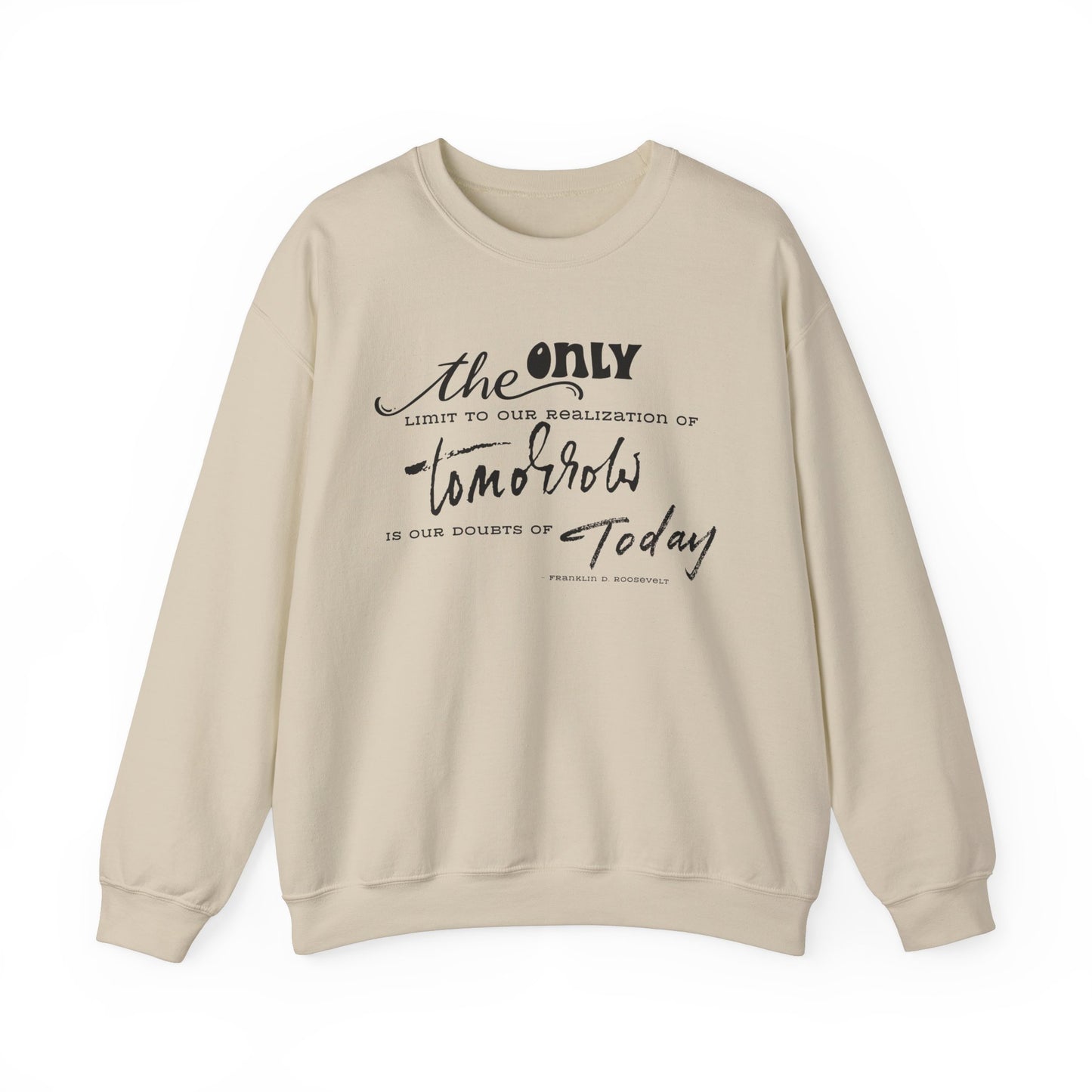 The Only Limit to Our Realization of Tomorrow Is Our Doubts of Today Sweatshirt Unisex Sweatshirt Positive Quote Sweatshirt Saying Sweats