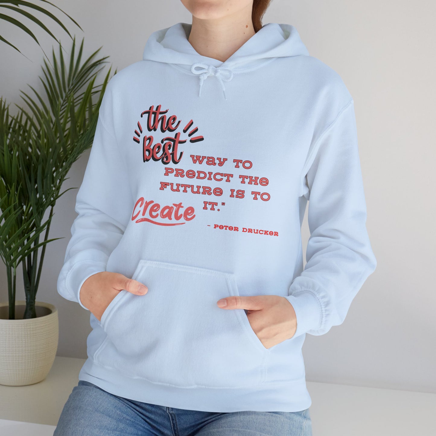 The Best Way To Predict the Future Is To Create It Hooded Sweatshirt Positive Quote Hoodie Mindset Hoodie Inspirational Hoodie Love Hoodie