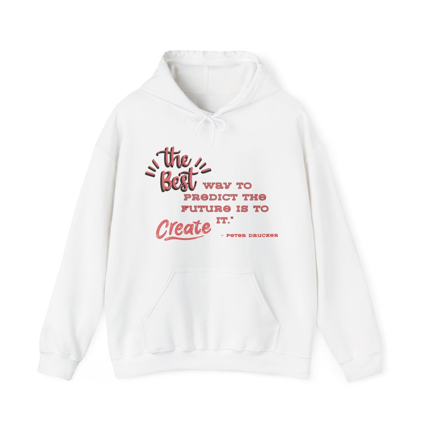 The Best Way To Predict the Future Is To Create It Hooded Sweatshirt Positive Quote Hoodie Mindset Hoodie Inspirational Hoodie Love Hoodie