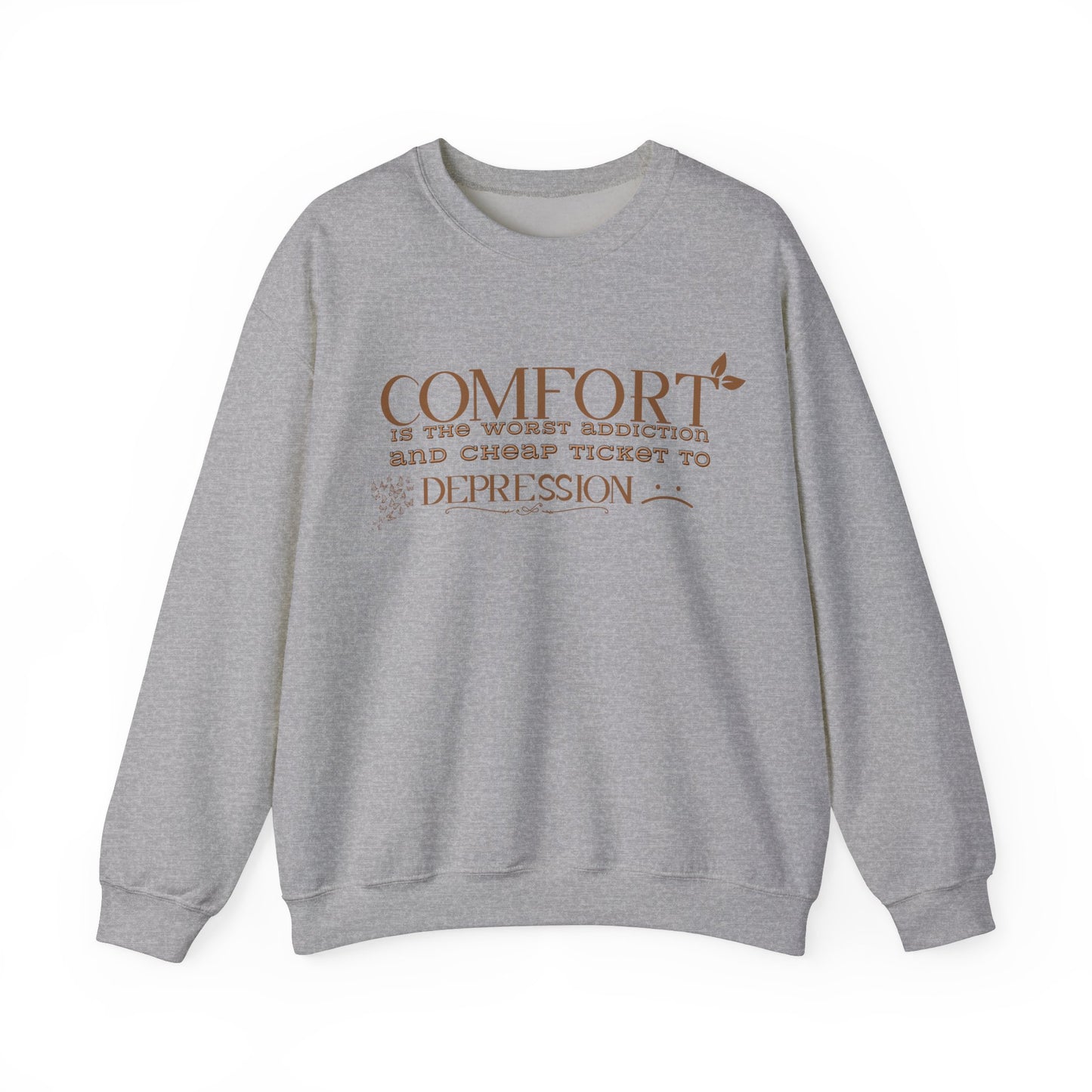 Comfort is the Worst Addiction and Cheap Ticket to Depression Crewneck Sweatshirt Healthy Positive Saying Quote Sweatshirt Best Gift