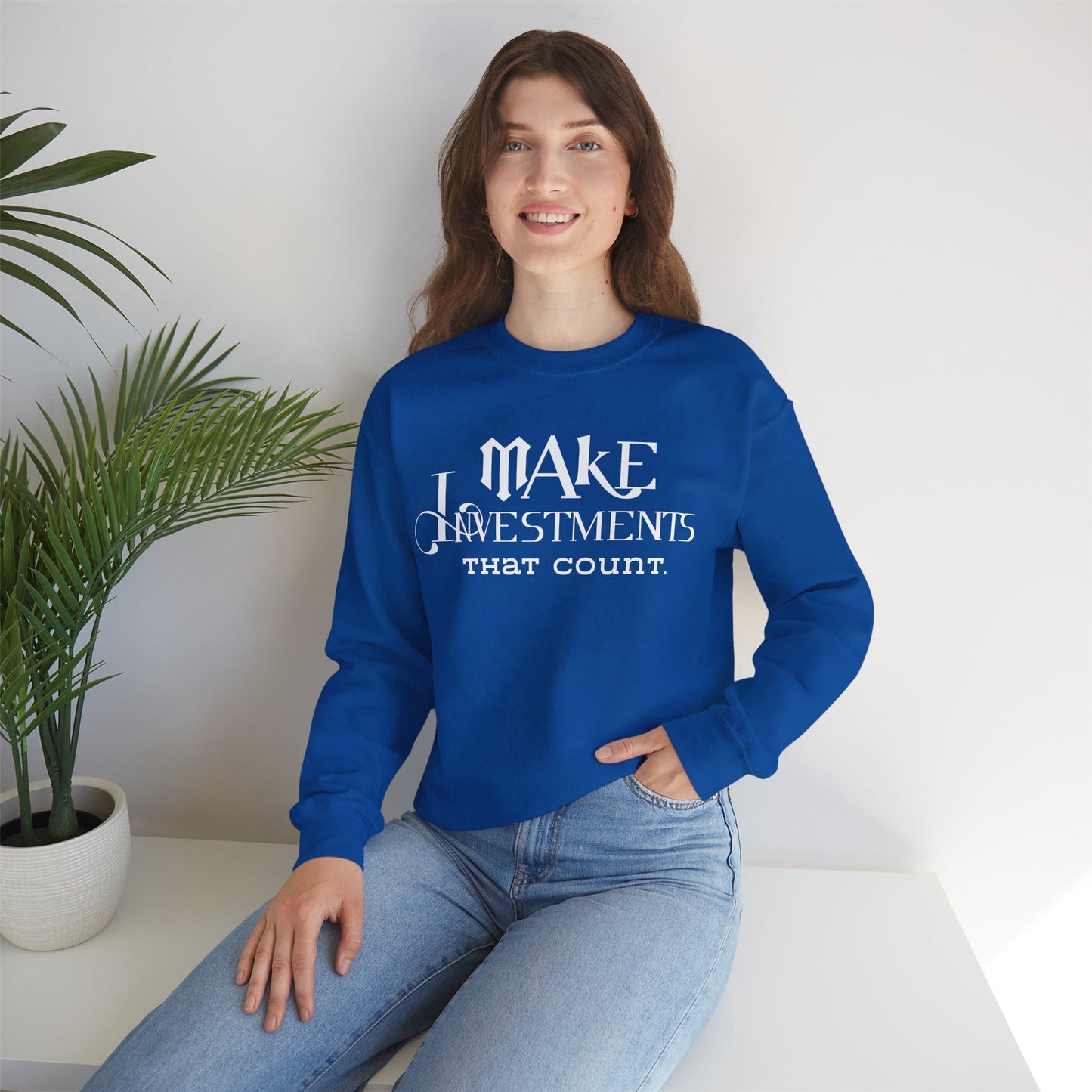 Make Investments That Count Unisex Crewneck Sweatshirt Financial Lesson Sweatshirt Printed Positive Quote Sweatshirt Inspirational Sayings